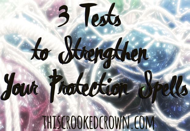 3-tests-to-strengthen-your-protection-spells