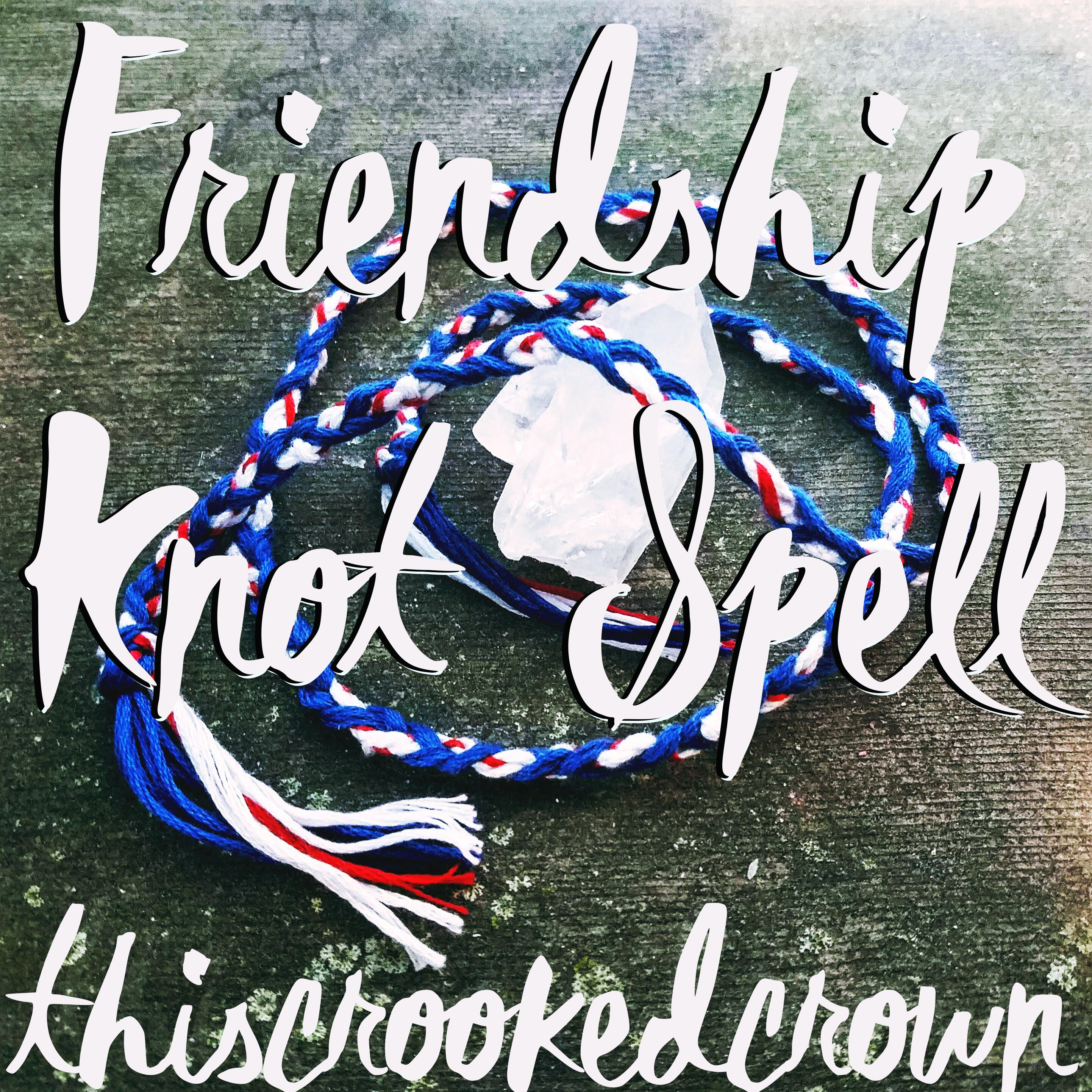 Friendship Knot Spell by This Crooked Crown