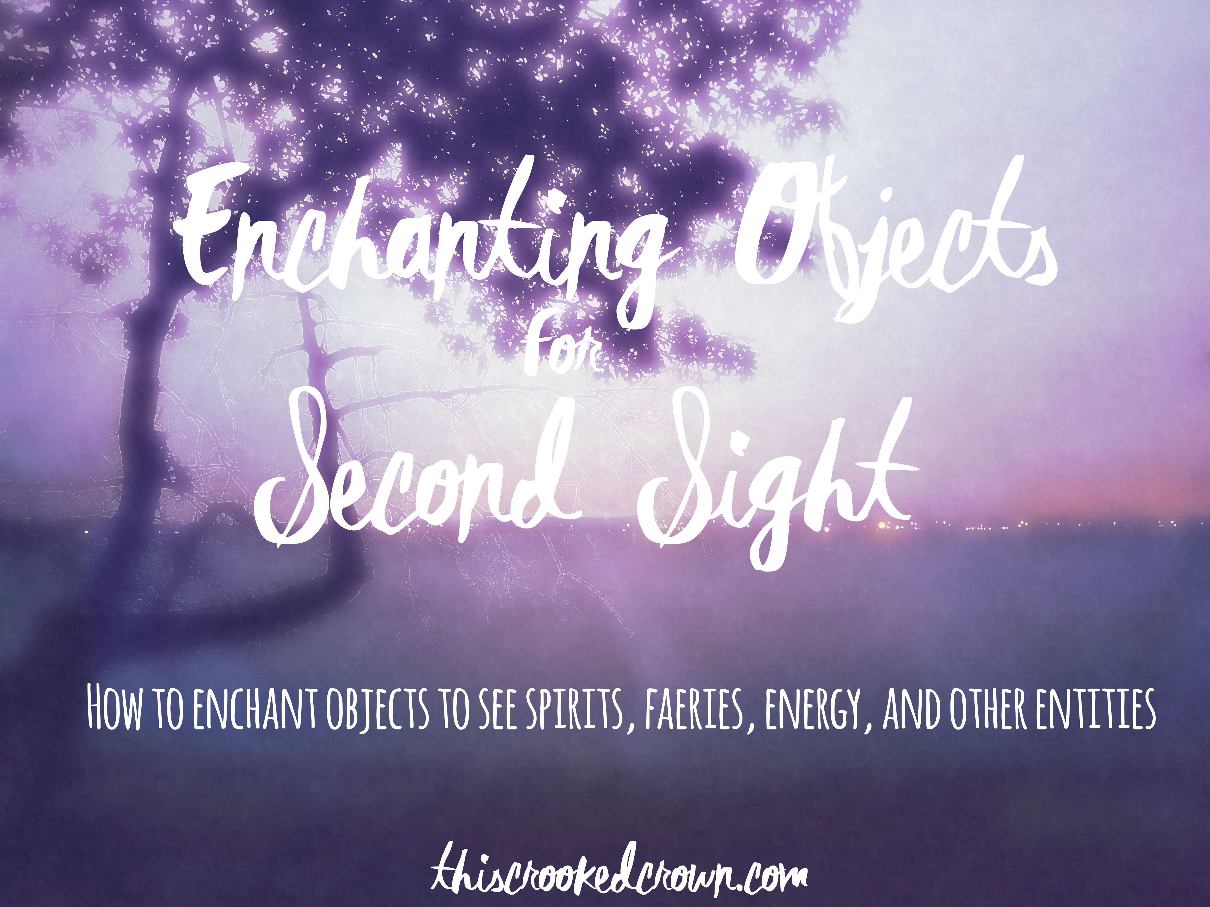 Enchanting Objects for Second Sight by This Crooked Crown