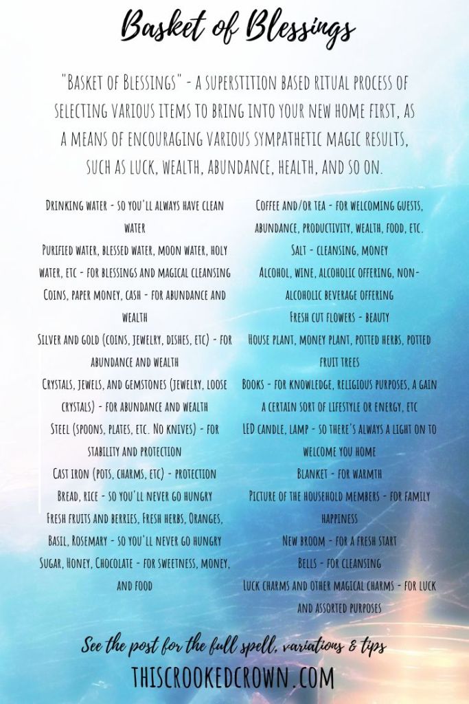 "Basket of Blessings" - A superstition based ritual process of selecting various items to bring into your new home first, as a means of encouraging various sympathetic magic results, such as luck, wealth, abundance, health, and so on.